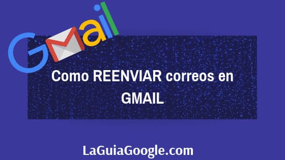 Reenvío Automático Gmail